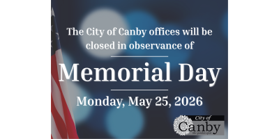 City of Canby Closed in observance of Memorial Day
