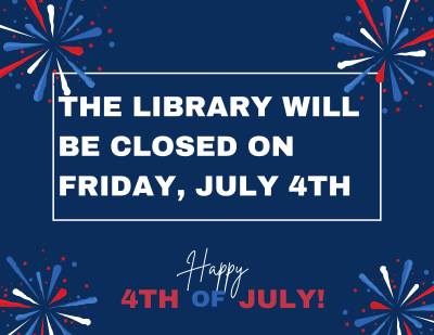 Dark blue background with red white and blue painterly fireworks text the library will be closed on friday july 4th
