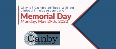 2023 Memorial Day - City of Canby Offices Closed