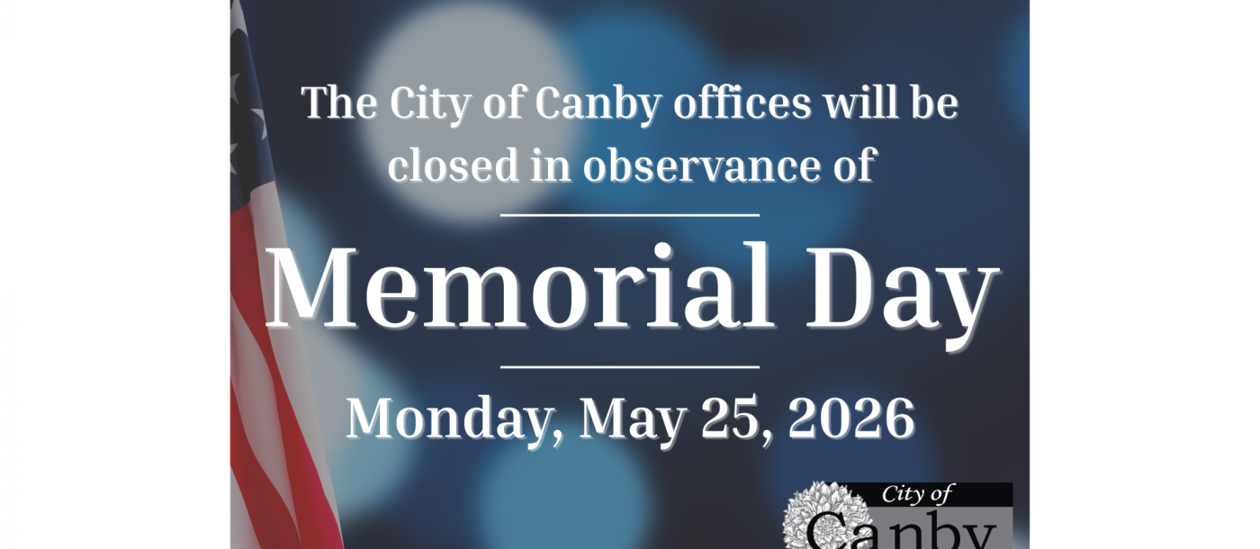 City of Canby Closed in observance of Memorial Day
